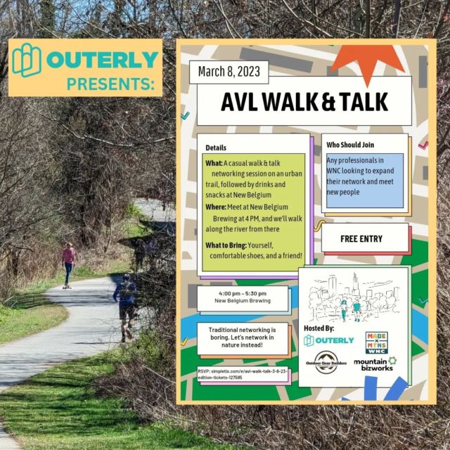 Traditional networking is boring. Let's network in nature instead! RSVP link in bio!

Join leaders from @letsgetouterly, MADE X MTNS, @outdoorgearbuilderswnc, and @mtnbizworks on Wednesday, March 8th from 4-5:30pm for a casual walk and talk networking session. We'll walk along the river for 60-90 minutes, then optionally grab a beer or refreshments at New Belgium Brewing afterward. Whether you're a business owner trying to spread the word about your offerings, a professional looking for new ways to network with folks, or simply a member of the WNC community who wants to make new friends, join us for some great conversations with a side of fresh air and sunshine. All are welcome!

Who Should Join:  Any professionals in WNC interested in networking with entrepreneurs, outdoor industry folks (like the members of the Outdoor Gear Builders), small business supporters , and other awesome people in their community. All levels of experience are welcome!

What: A casual walk & talk networking session on an urban trail, followed by drinks and snacks at New Belgium.

Where/When: Meet at New Belgium Brewing in front of the Liquid Center at 4pm and walk on the French Broad River Greenway toward French Broad River Park. Afterward, we'll end at New Belgium Brewing for some post-walk refreshments and conversations

What to Bring: Yourself, comfortable shoes, and a friend!

#madexmtns #outerly #walkandtalk #avlevents #frenchbroadgreenway #asheville #networking